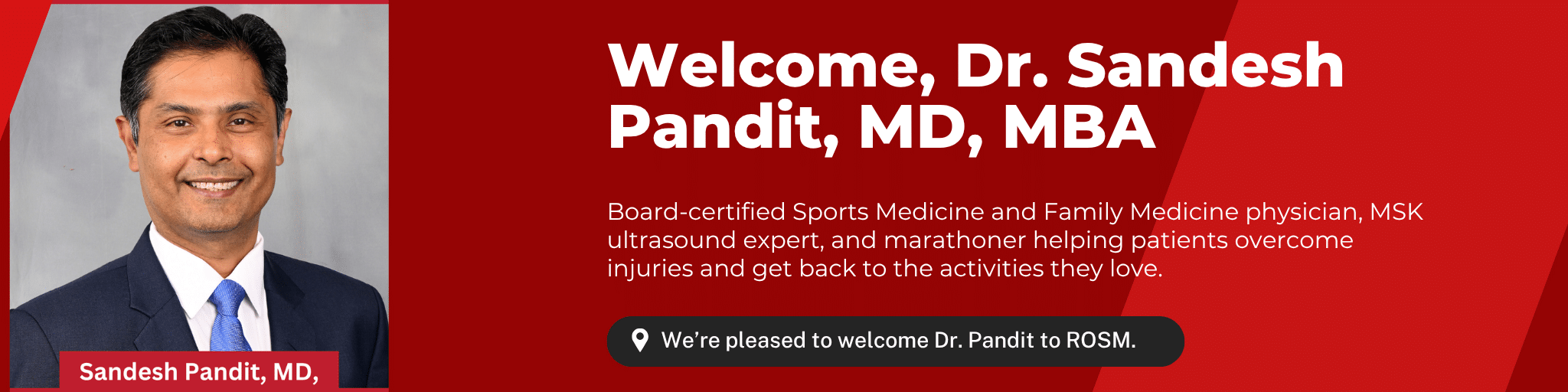 Sandesh Pandit, MD, MBA Welcome Dr. Sandesh Pandit, MD, MBA to ROSM